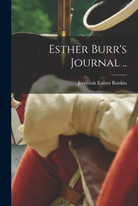 Esther Burr’s Journal ..