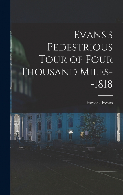 Evans’s Pedestrious Tour of Four Thousand Miles--1818