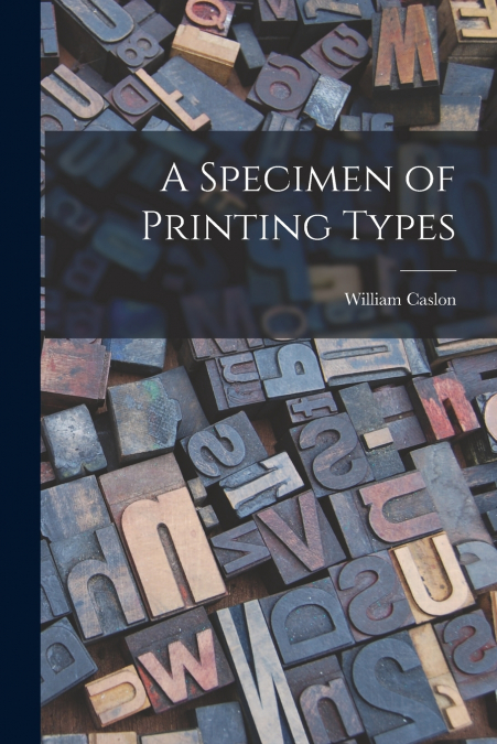 A Specimen of Printing Types