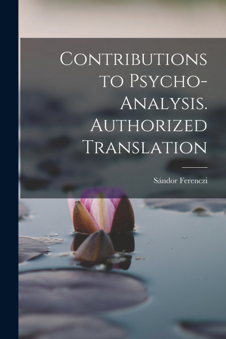 Contributions to Psycho-analysis. Authorized Translation