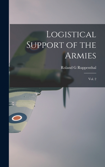 Logistical Support of the Armies