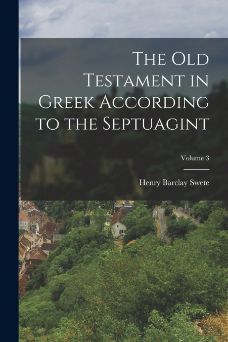 The Old Testament in Greek According to the Septuagint; Volume 3