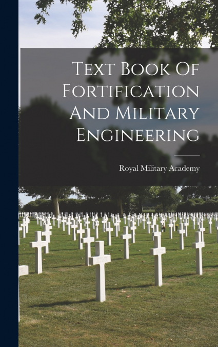 Text Book Of Fortification And Military Engineering