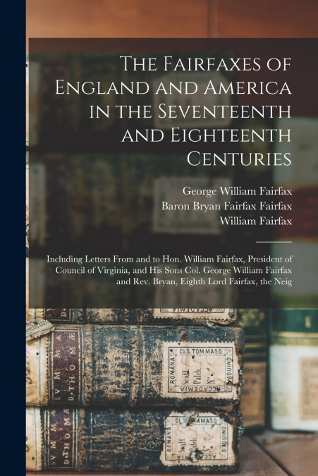 The Fairfaxes of England and America in the Seventeenth and Eighteenth Centuries