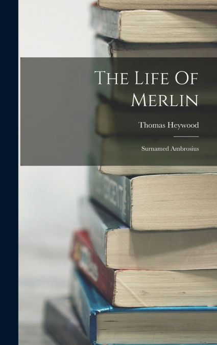 The Life Of Merlin