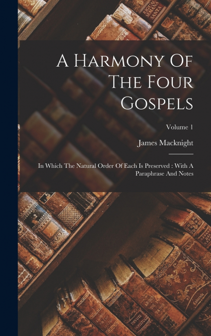 A Harmony Of The Four Gospels