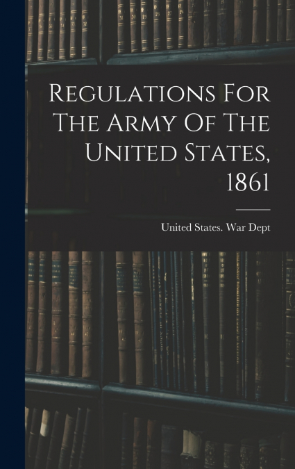 Regulations For The Army Of The United States, 1861