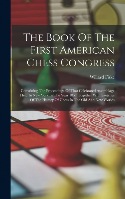 The Book Of The First American Chess Congress
