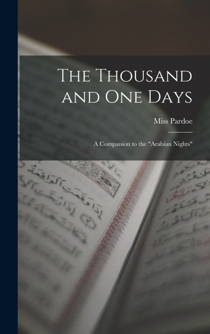 The Thousand and One Days; a Companion to the 'Arabian Nights'