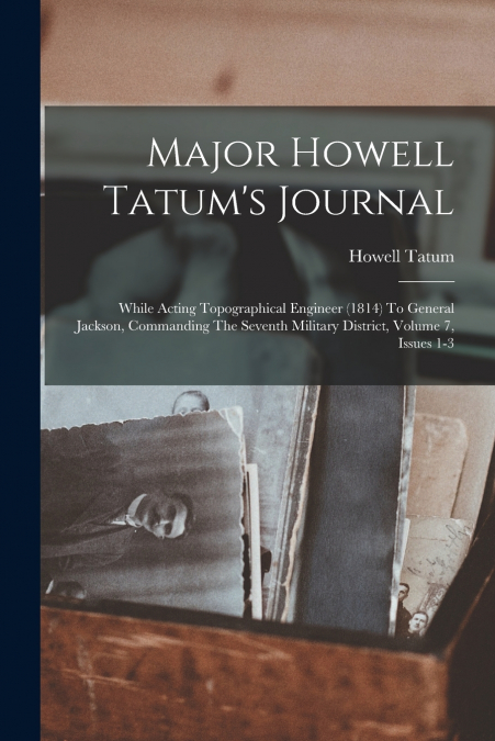 Major Howell Tatum’s Journal