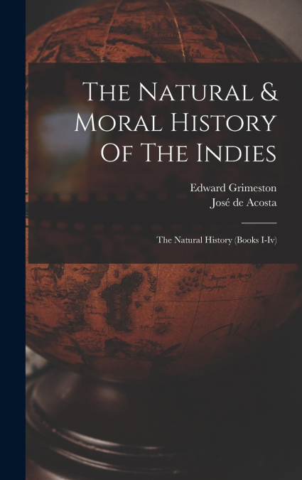 The Natural & Moral History Of The Indies