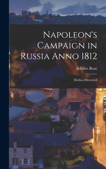 Napoleon’s Campaign in Russia Anno 1812