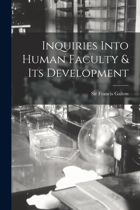 Inquiries Into Human Faculty & Its Development