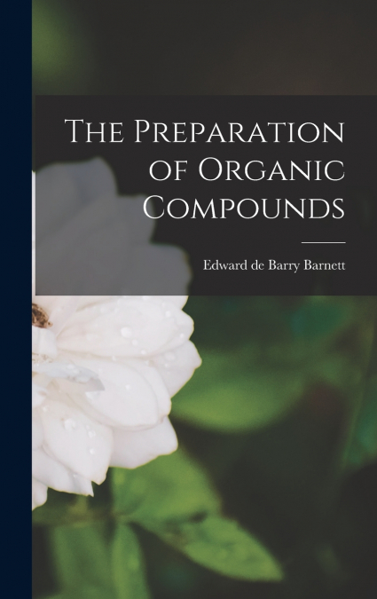 The Preparation of Organic Compounds