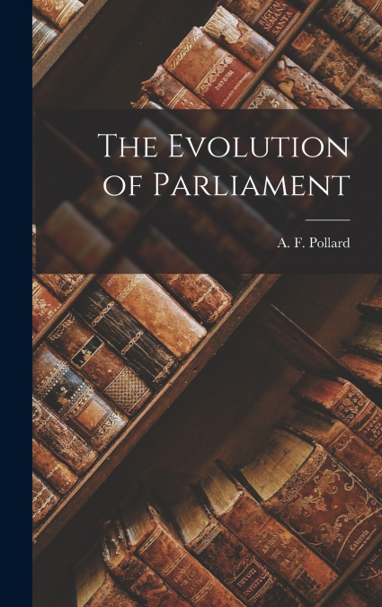 The Evolution of Parliament