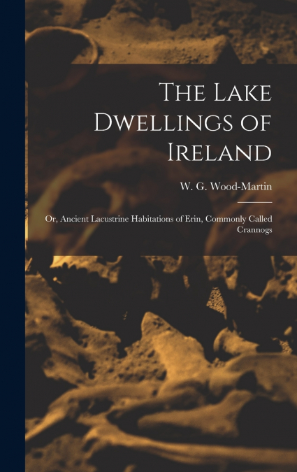 The Lake Dwellings of Ireland