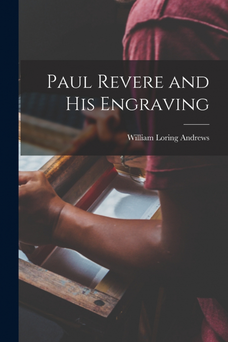Paul Revere and his Engraving