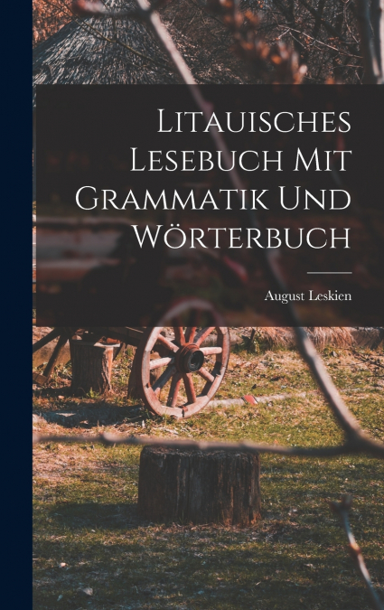 Litauisches Lesebuch mit Grammatik und Wörterbuch