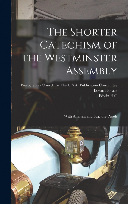 The Shorter Catechism of the Westminster Assembly