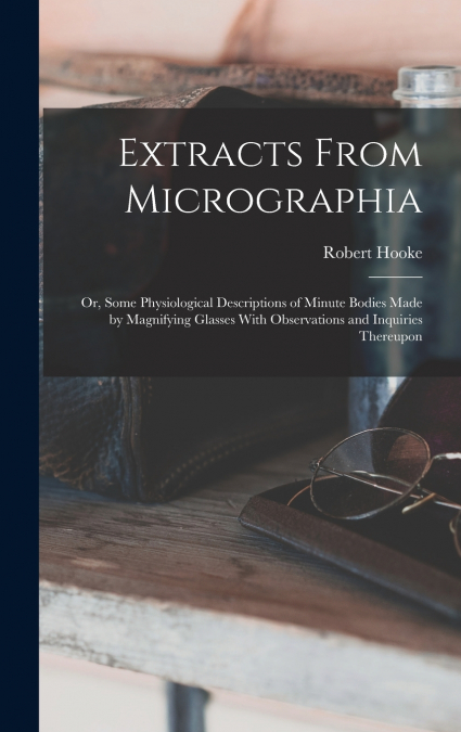 Extracts From Micrographia