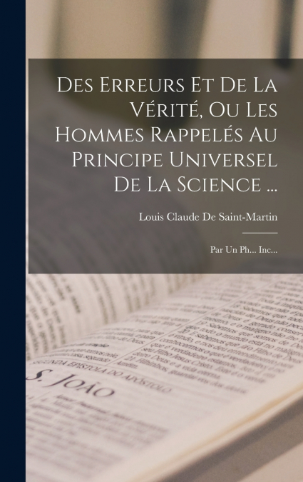 Des Erreurs Et De La Vérité, Ou Les Hommes Rappelés Au Principe Universel De La Science ...