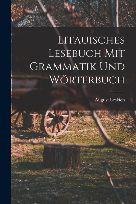 Litauisches Lesebuch mit Grammatik und Wörterbuch