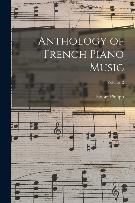 Anthology of French Piano Music; Volume 2