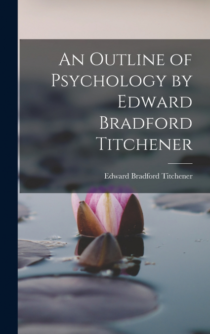 An Outline of Psychology by Edward Bradford Titchener