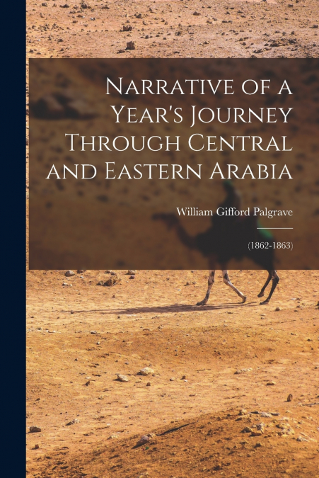 Narrative of a Year’s Journey Through Central and Eastern Arabia