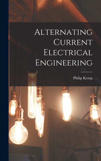 Alternating Current Electrical Engineering
