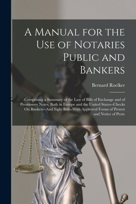 A Manual for the Use of Notaries Public and Bankers