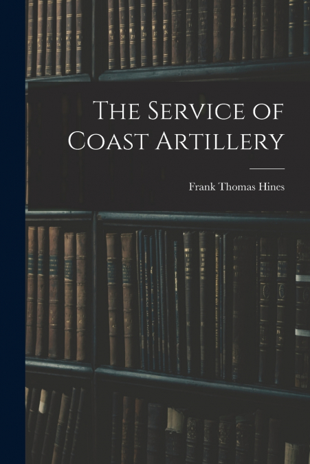 The Service of Coast Artillery