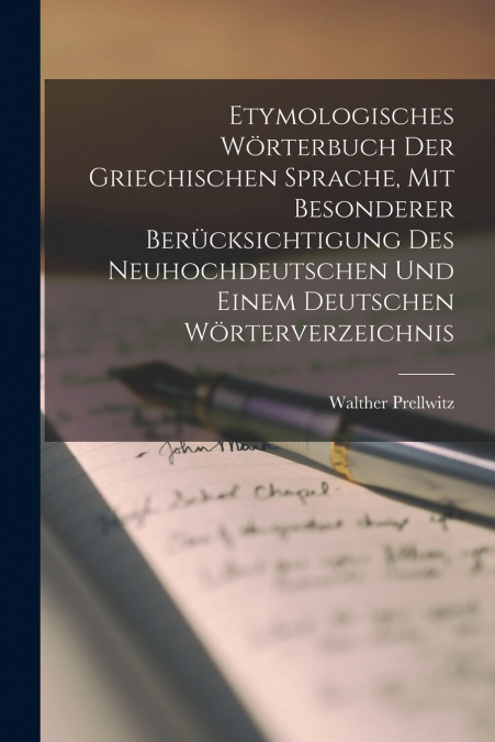 Etymologisches Wörterbuch der griechischen Sprache, mit besonderer Berücksichtigung des neuhochdeutschen und einem deutschen Wörterverzeichnis