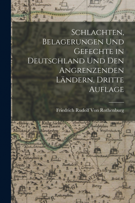 Schlachten, Belagerungen und Gefechte in Deutschland und den angrenzenden Ländern, Dritte Auflage