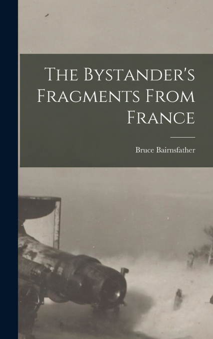 The Bystander’s Fragments From France