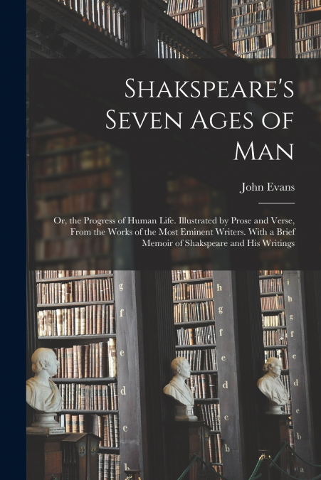 Shakspeare’s Seven Ages of Man