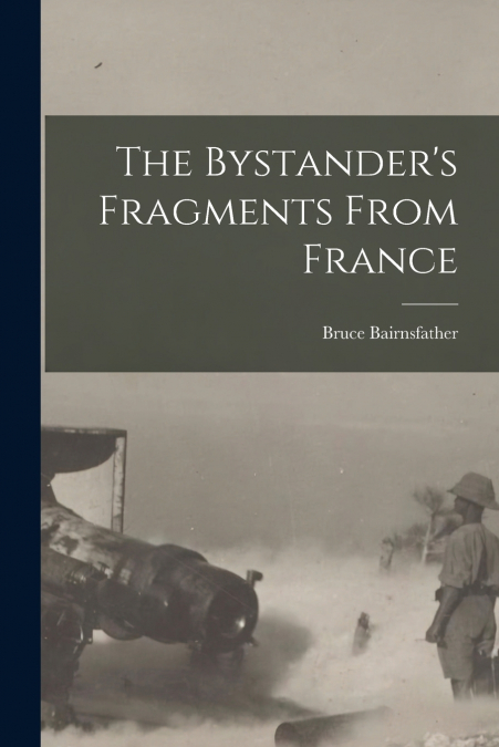 The Bystander’s Fragments From France