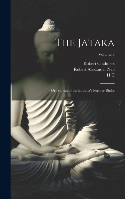 The Jataka; or, Stories of the Buddha’s Former Births; Volume 3