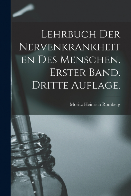 Lehrbuch der Nervenkrankheiten des Menschen. Erster Band. Dritte Auflage.
