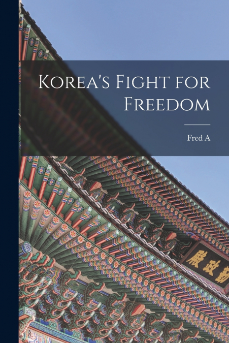 Korea’s Fight for Freedom