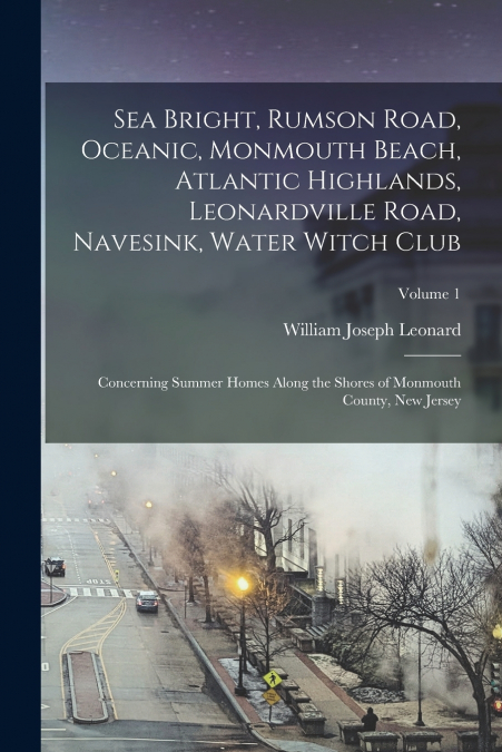 Sea Bright, Rumson Road, Oceanic, Monmouth Beach, Atlantic Highlands, Leonardville Road, Navesink, Water Witch Club