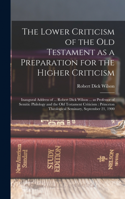 The Lower Criticism of the Old Testament as a Preparation for the Higher Criticism