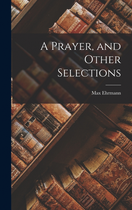 A Prayer, and Other Selections
