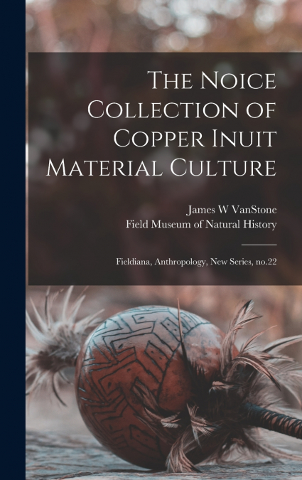 The Noice Collection of Copper Inuit Material Culture