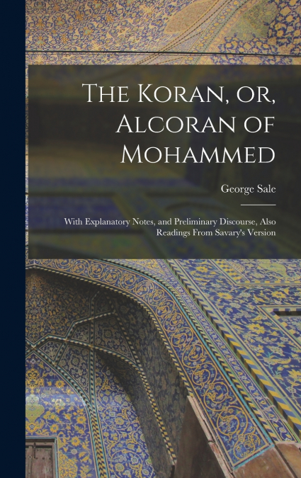 The Koran, or, Alcoran of Mohammed