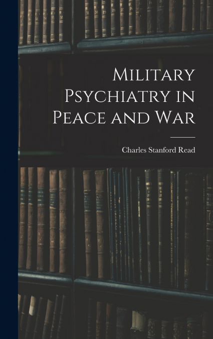 Military Psychiatry in Peace and War