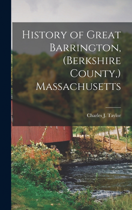 History of Great Barrington, (Berkshire County,) Massachusetts