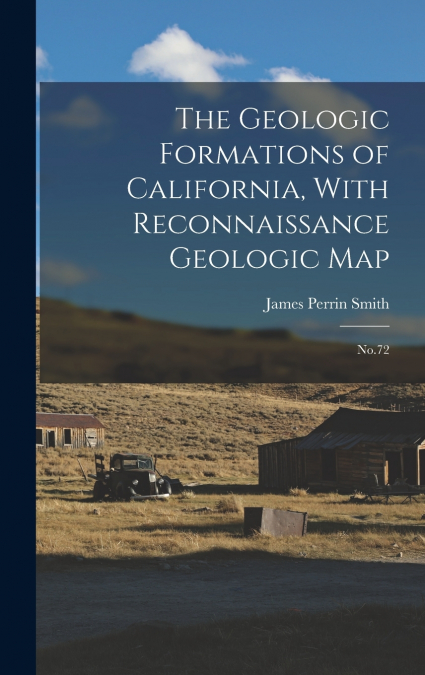 The Geologic Formations of California, With Reconnaissance Geologic Map