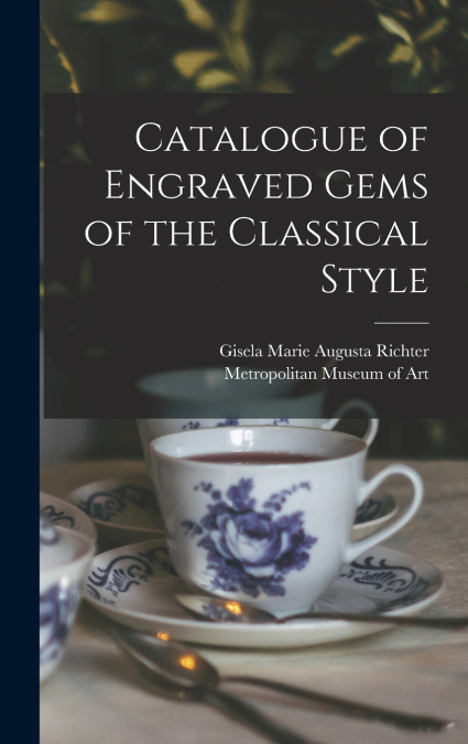 Catalogue of Engraved Gems of the Classical Style
