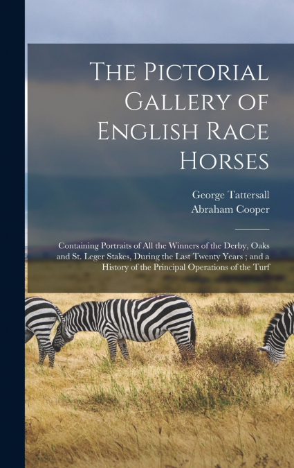 The Pictorial Gallery of English Race Horses